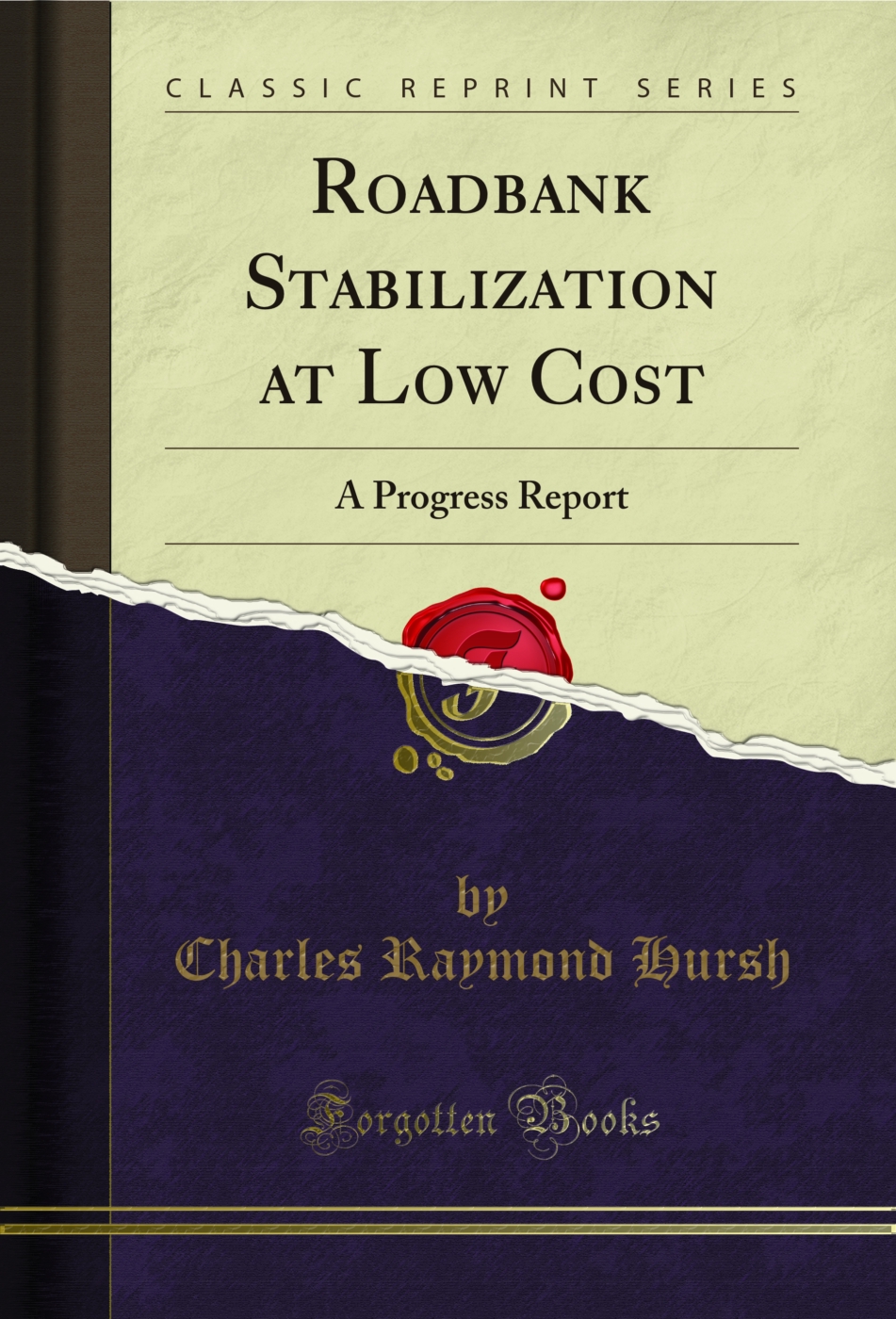 Roadbank Stabilization at Low Cost: A Progress Report (Classic Reprint)