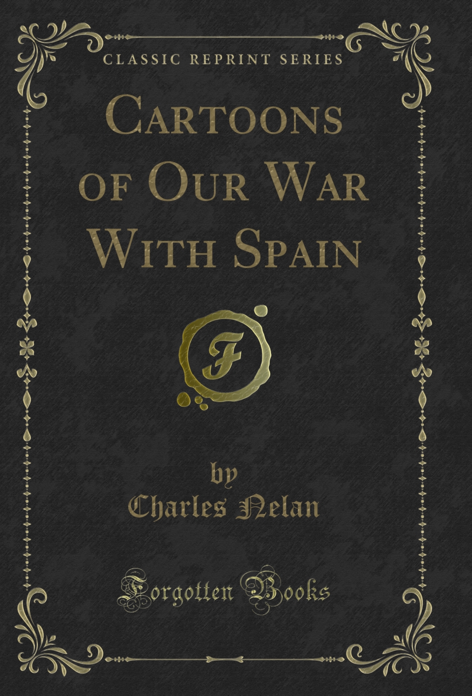 Cartoons of Our War With Spain (Classic Reprint)