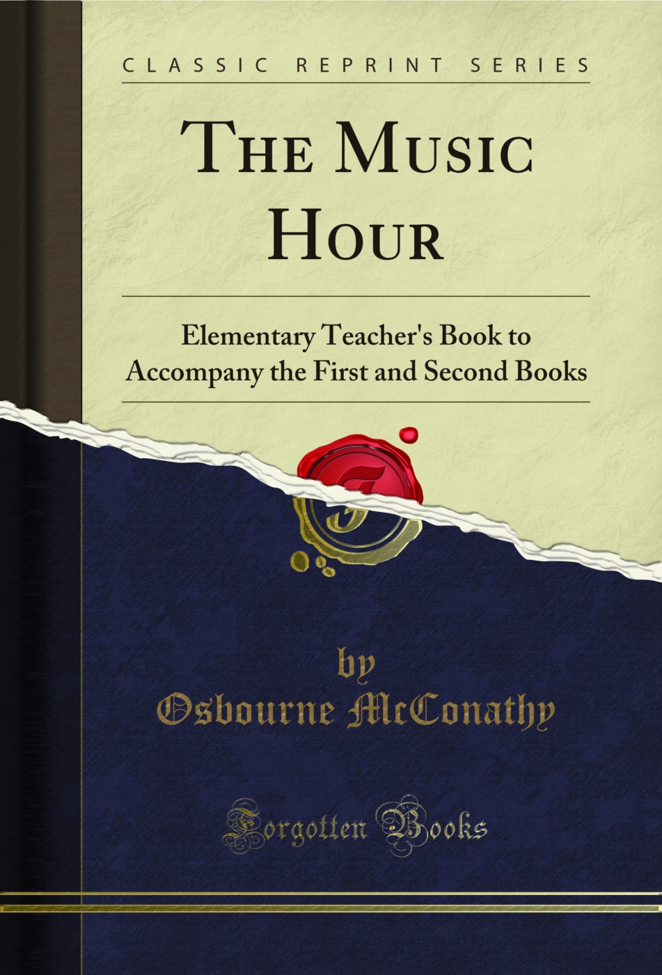 The Music Hour: Elementary Teacher's Book to Accompany the First and Second Books (Classic Reprint)