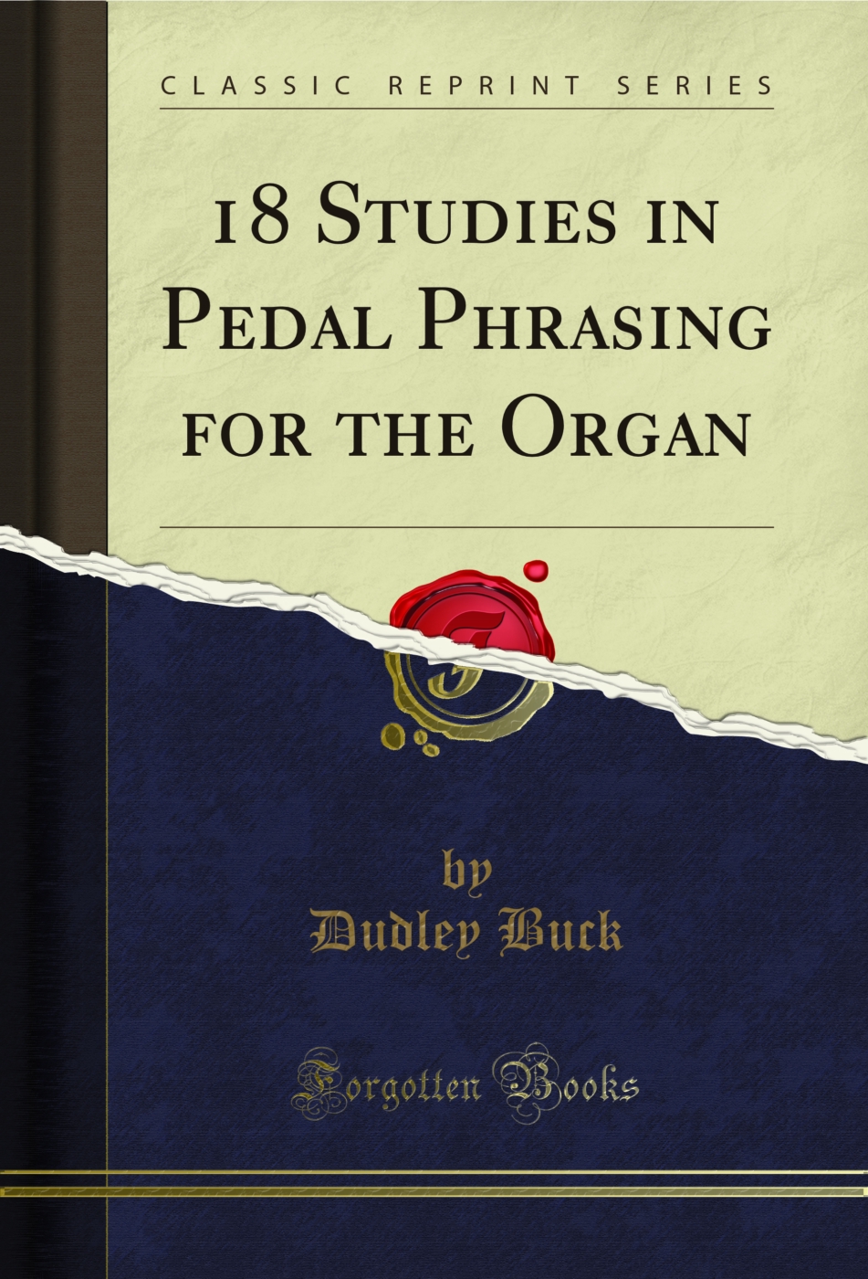 18 Studies in Pedal Phrasing for the Organ (Classic Reprint)
