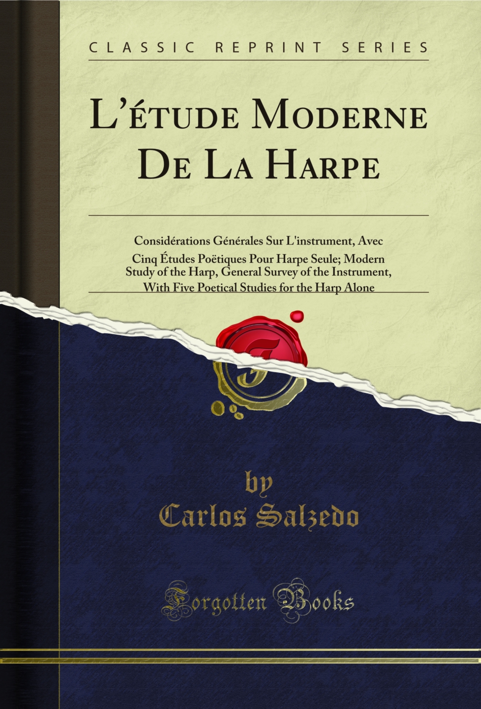 L'étude Moderne De La Harpe: Considérations Générales Sur L'instrument, Avec Cinq Études Poëtiques Pour Harpe Seule; Modern Study of the Harp, General Survey of the Instrument, With Five Poetical Studies for the Harp Alone (Classic Reprint)
