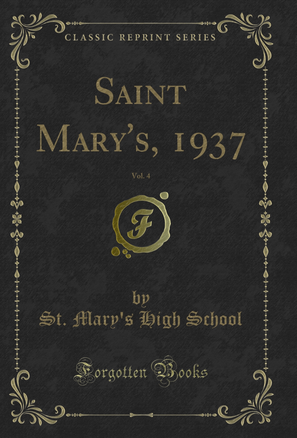 Saint Mary's, 1937, Vol. 4 (Classic Reprint)