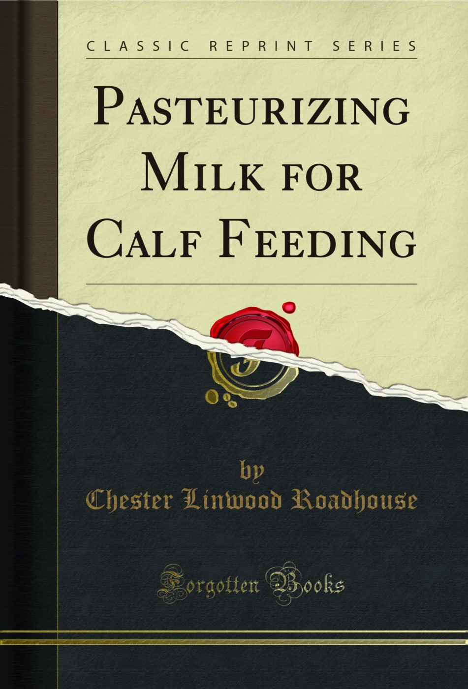 Pasteurizing Milk for Calf Feeding (Classic Reprint)