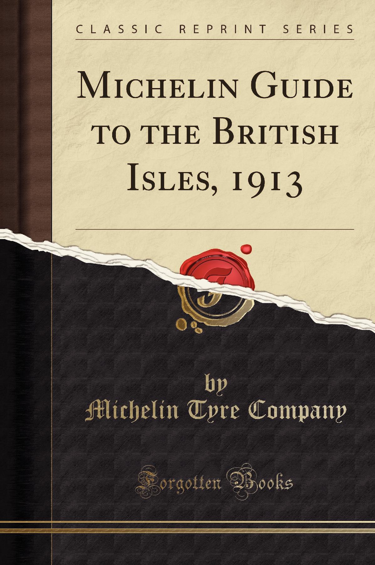 Michelin Guide to the British Isles, 1913 (Classic Reprint)
