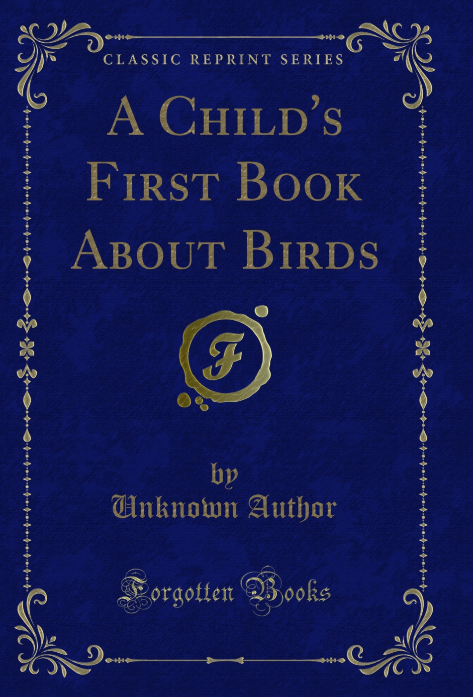 A Child's First Book About Birds (Classic Reprint)