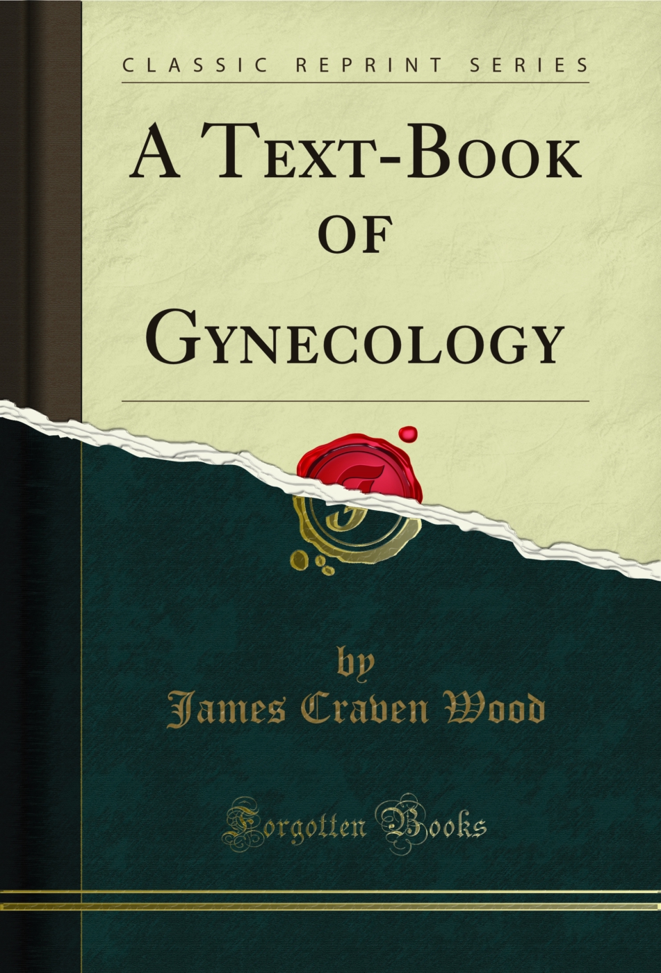 A Text-Book of Gynecology (Classic Reprint)