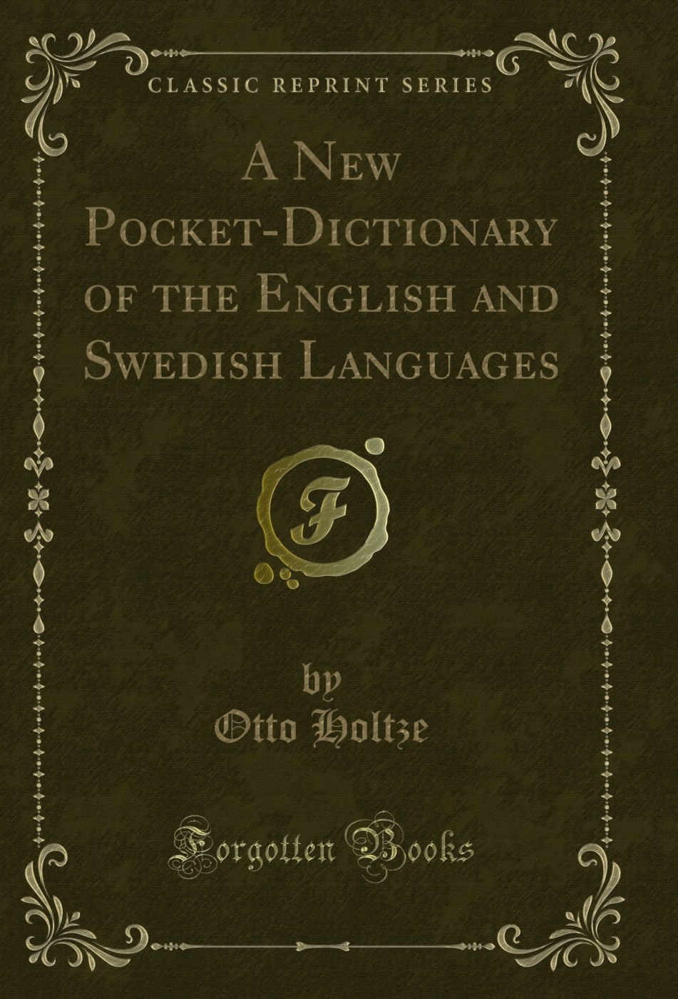 A New Pocket-Dictionary of the English and Swedish Languages (Classic Reprint)