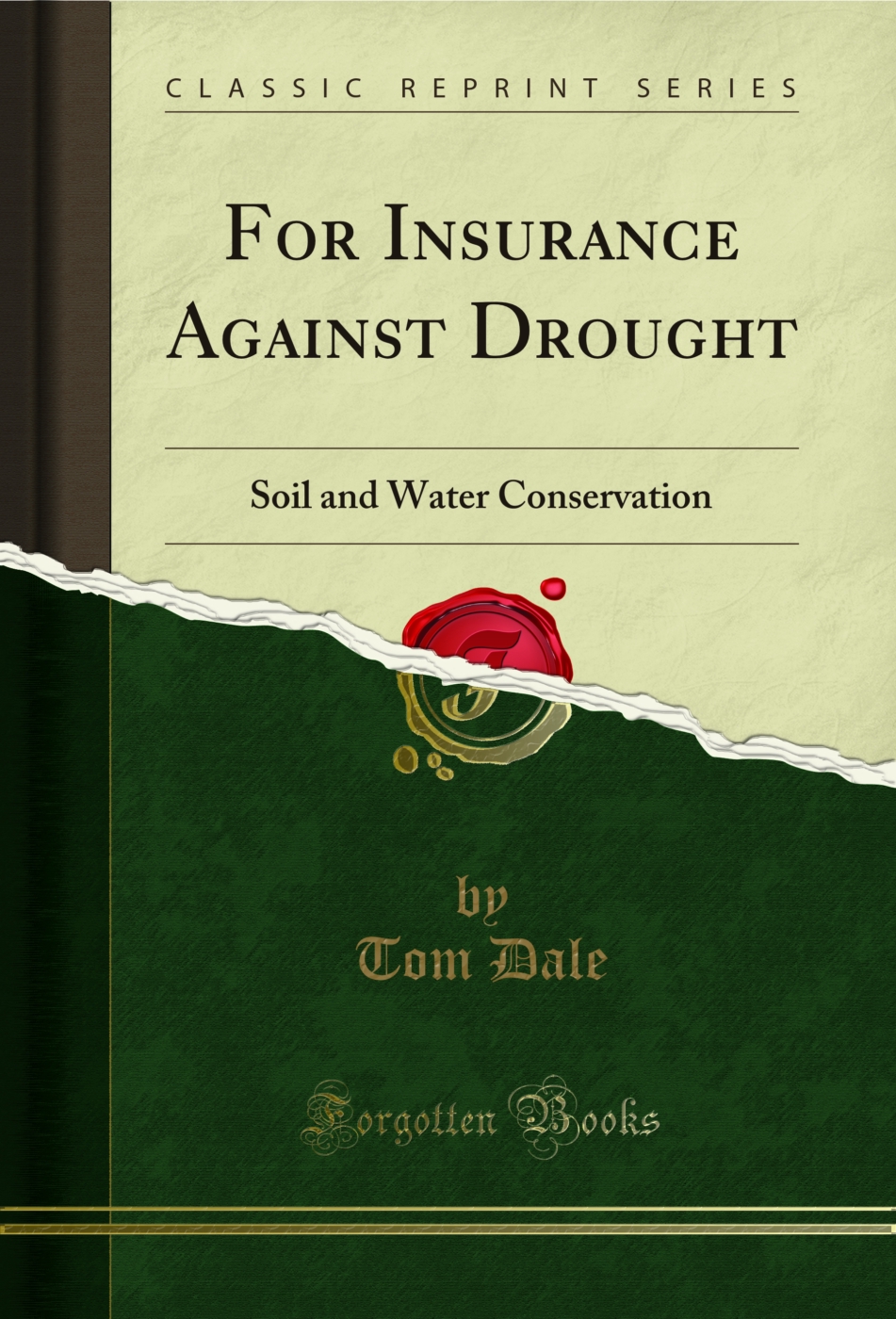 For Insurance Against Drought: Soil and Water Conservation (Classic Reprint)