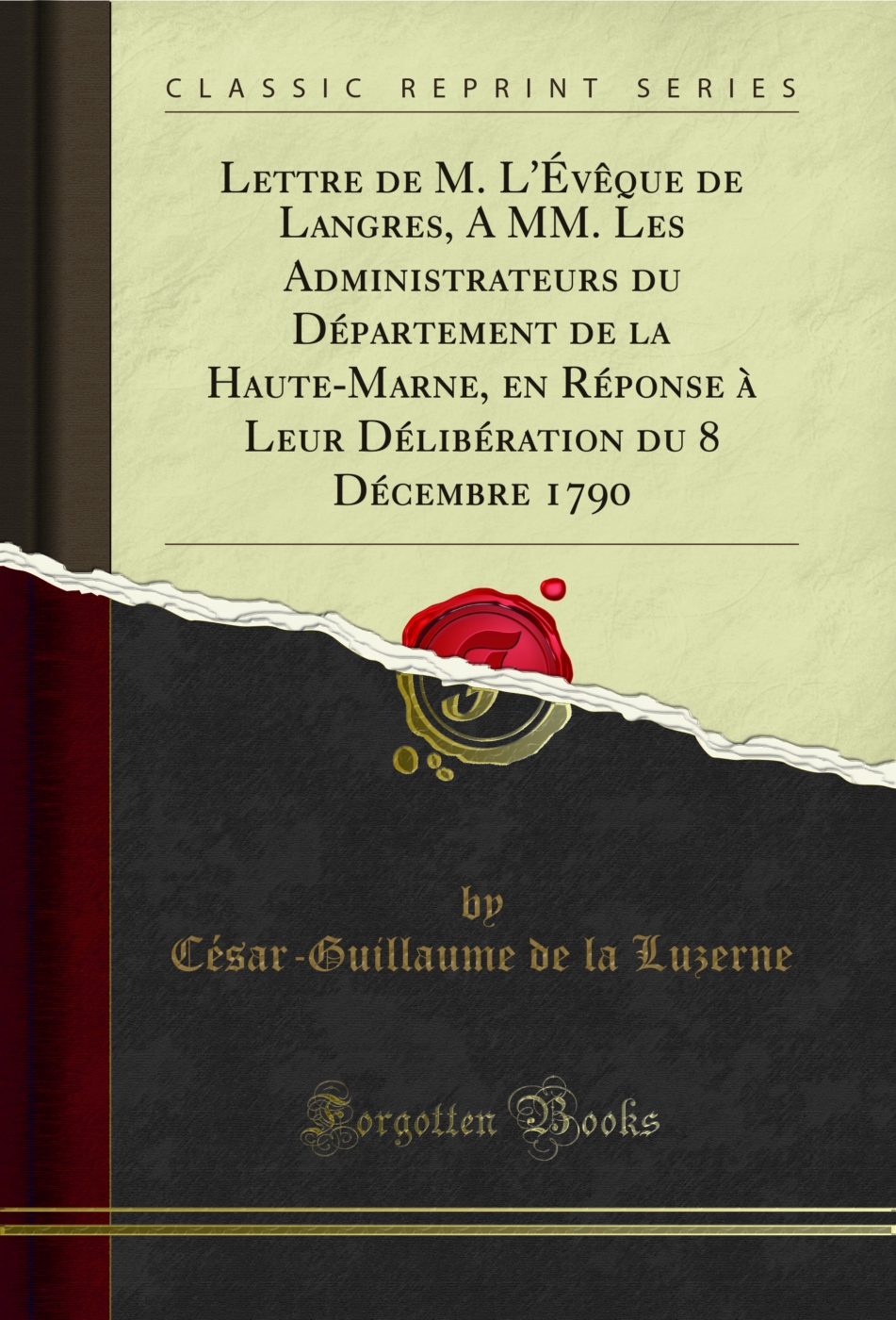 Lettre de M. L'Évêque de Langres, A MM. Les Administrateurs du Département de la Haute-Marne, en Réponse à Leur Délibération du 8 Décembre 1790 (Classic Reprint)
