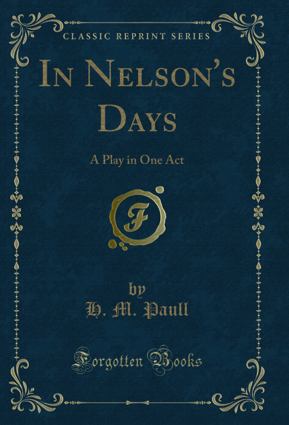 In Nelson's Days: A Play in One Act (Classic Reprint)