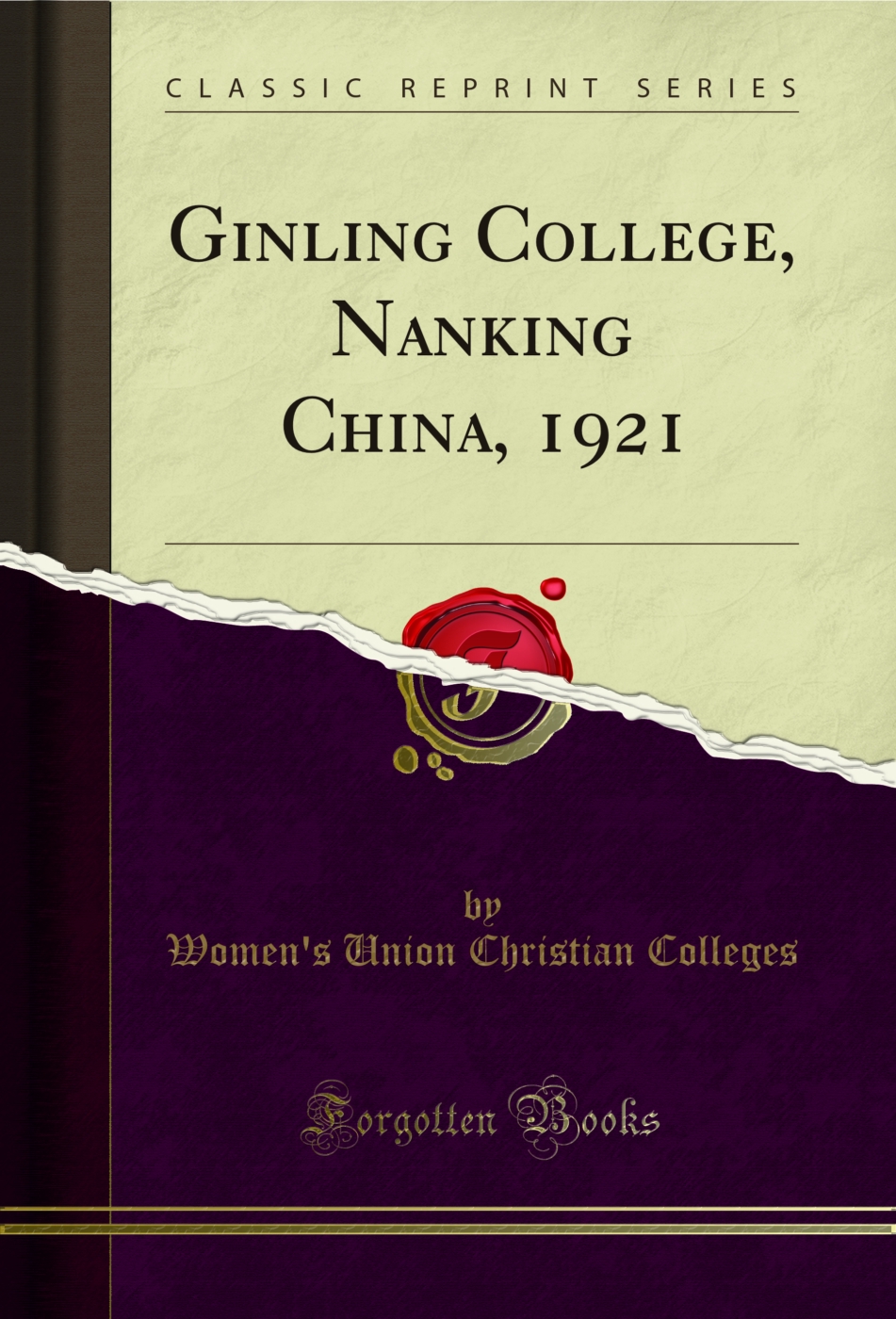 Ginling College, Nanking China, 1921 (Classic Reprint)