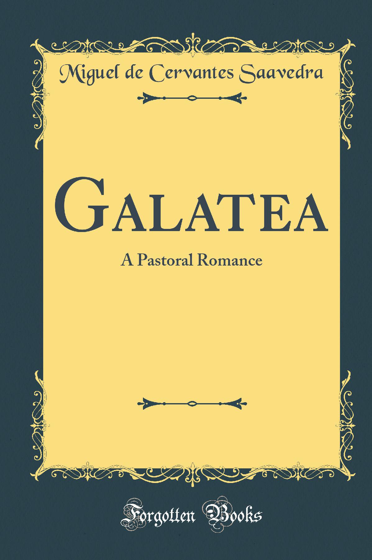 Galatea: A Pastoral Romance (Classic Reprint)