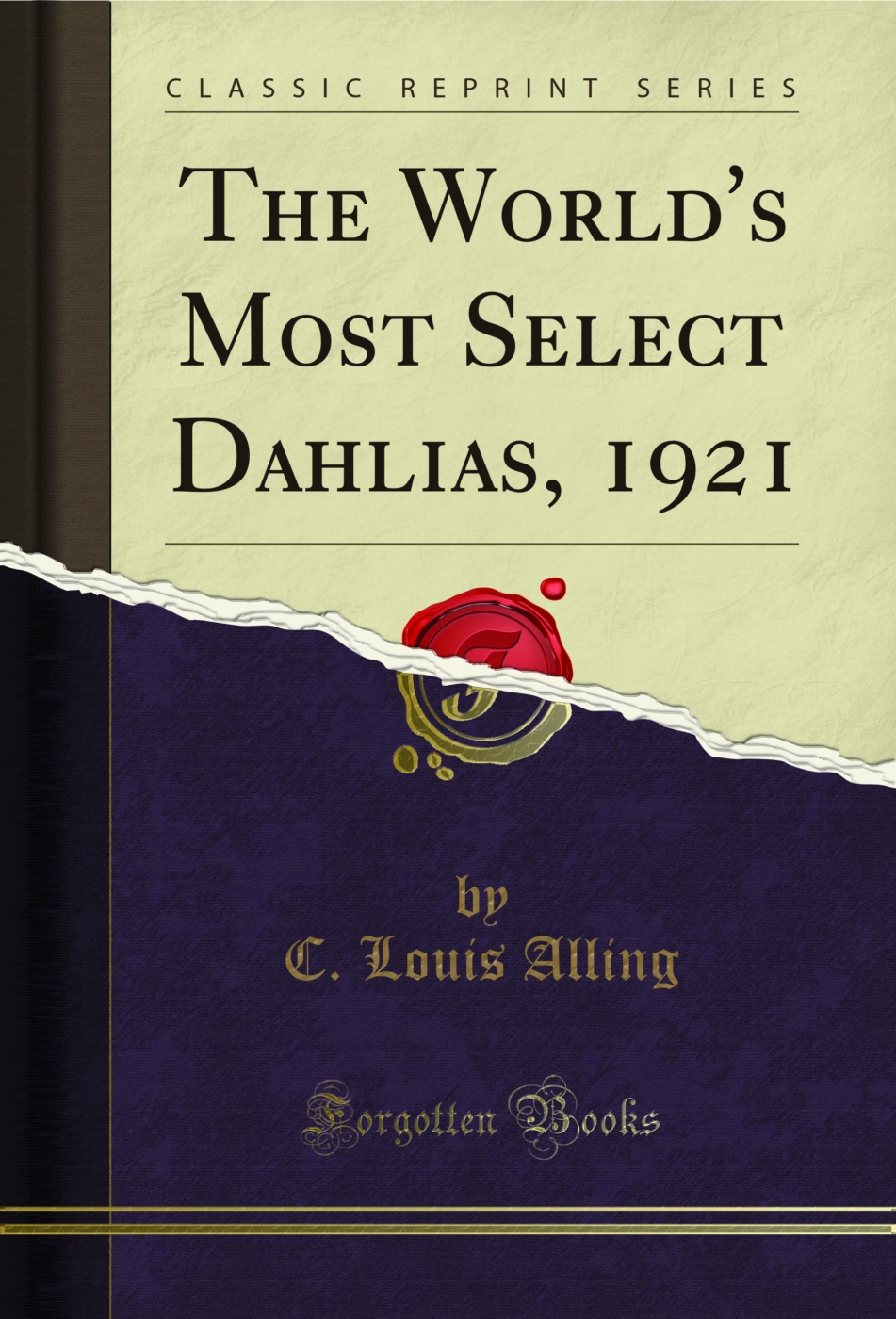 The World's Most Select Dahlias, 1921 (Classic Reprint)