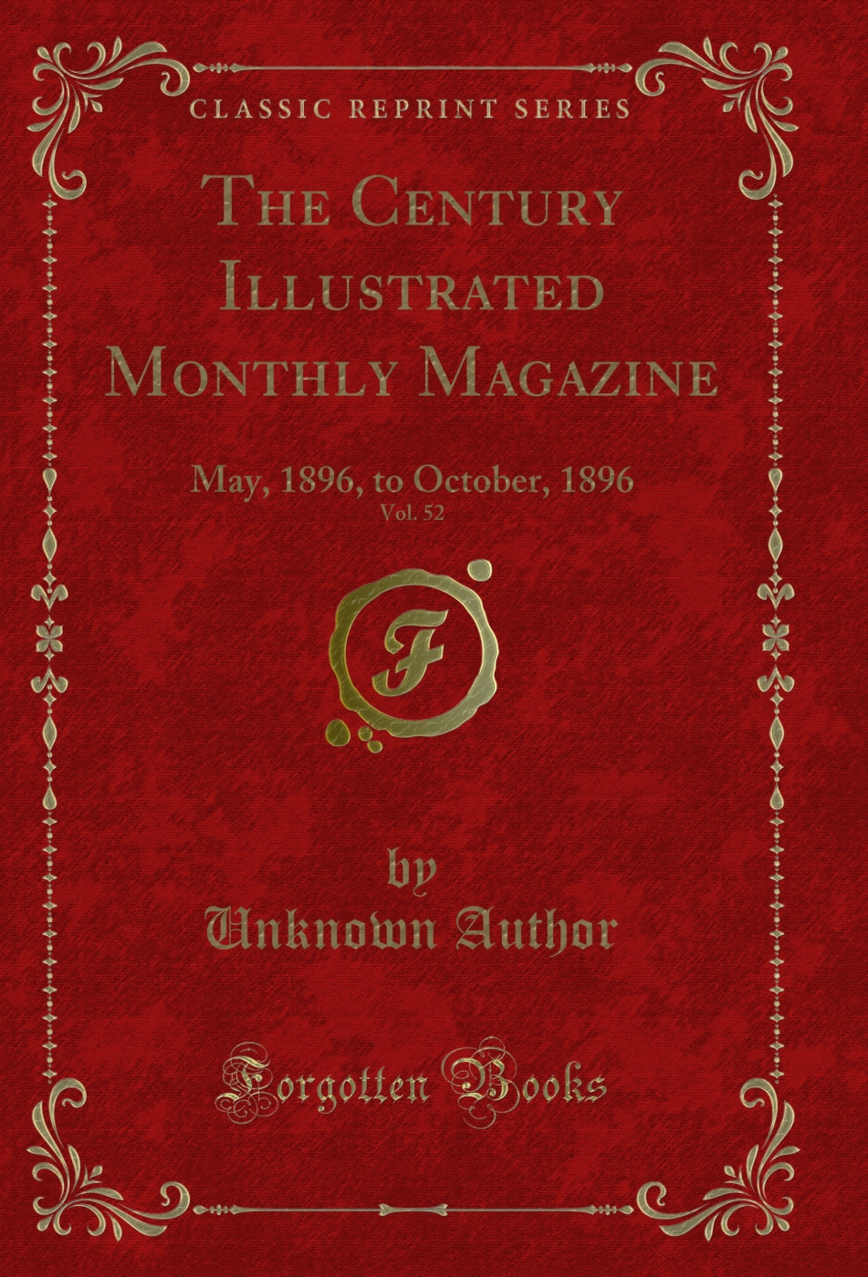The Century Illustrated Monthly Magazine, Vol. 52: May, 1896, to October, 1896 (Classic Reprint)