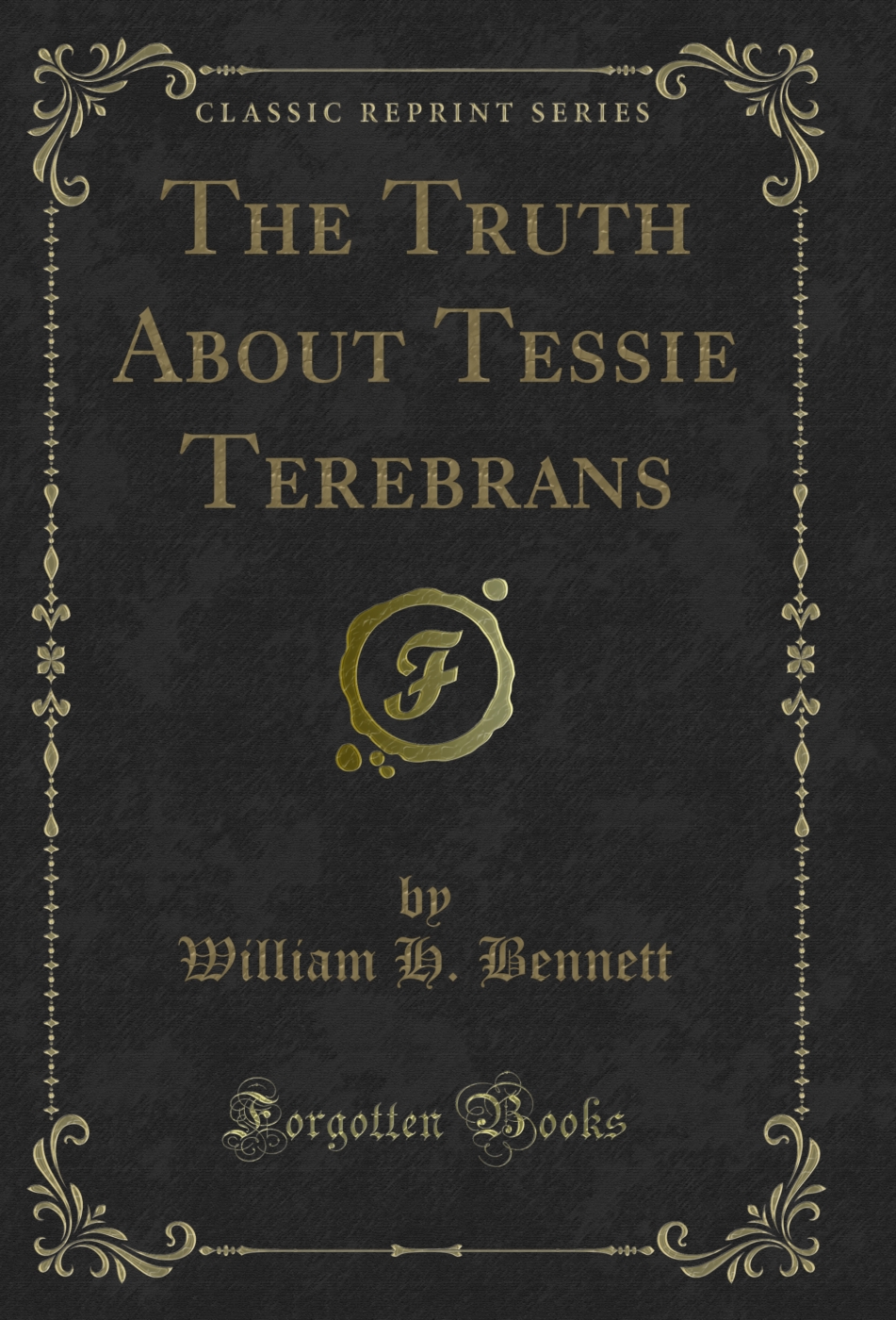 The Truth About Tessie Terebrans (Classic Reprint)