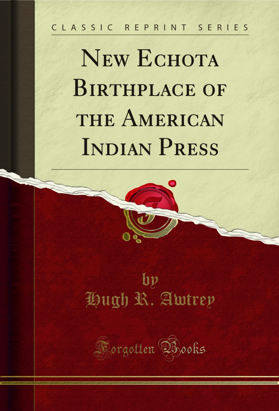 New Echota Birthplace of the American Indian Press (Classic Reprint)
