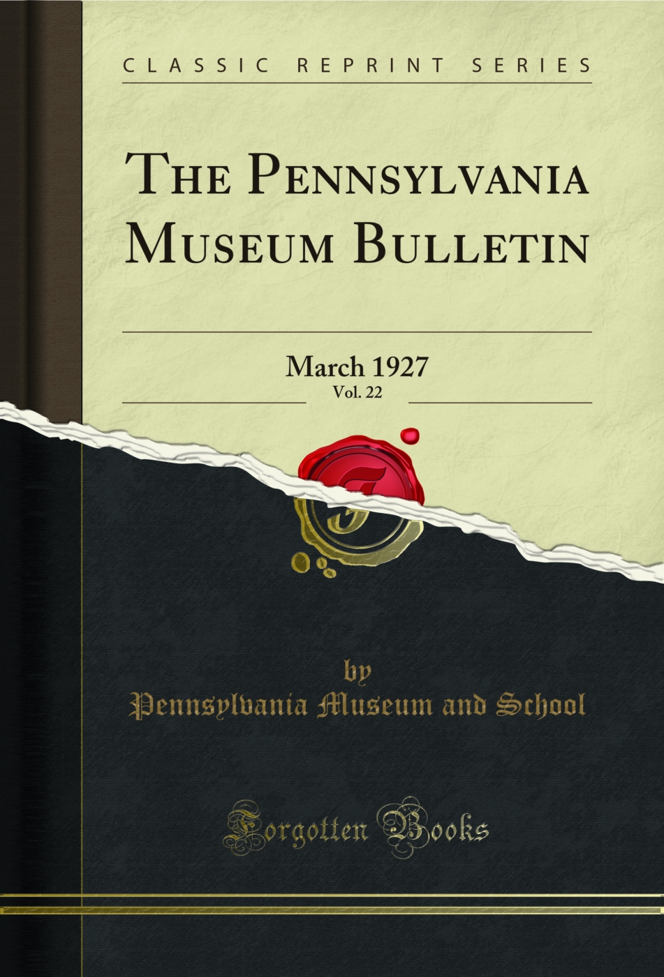 The Pennsylvania Museum Bulletin, Vol. 22: March 1927 (Classic Reprint)