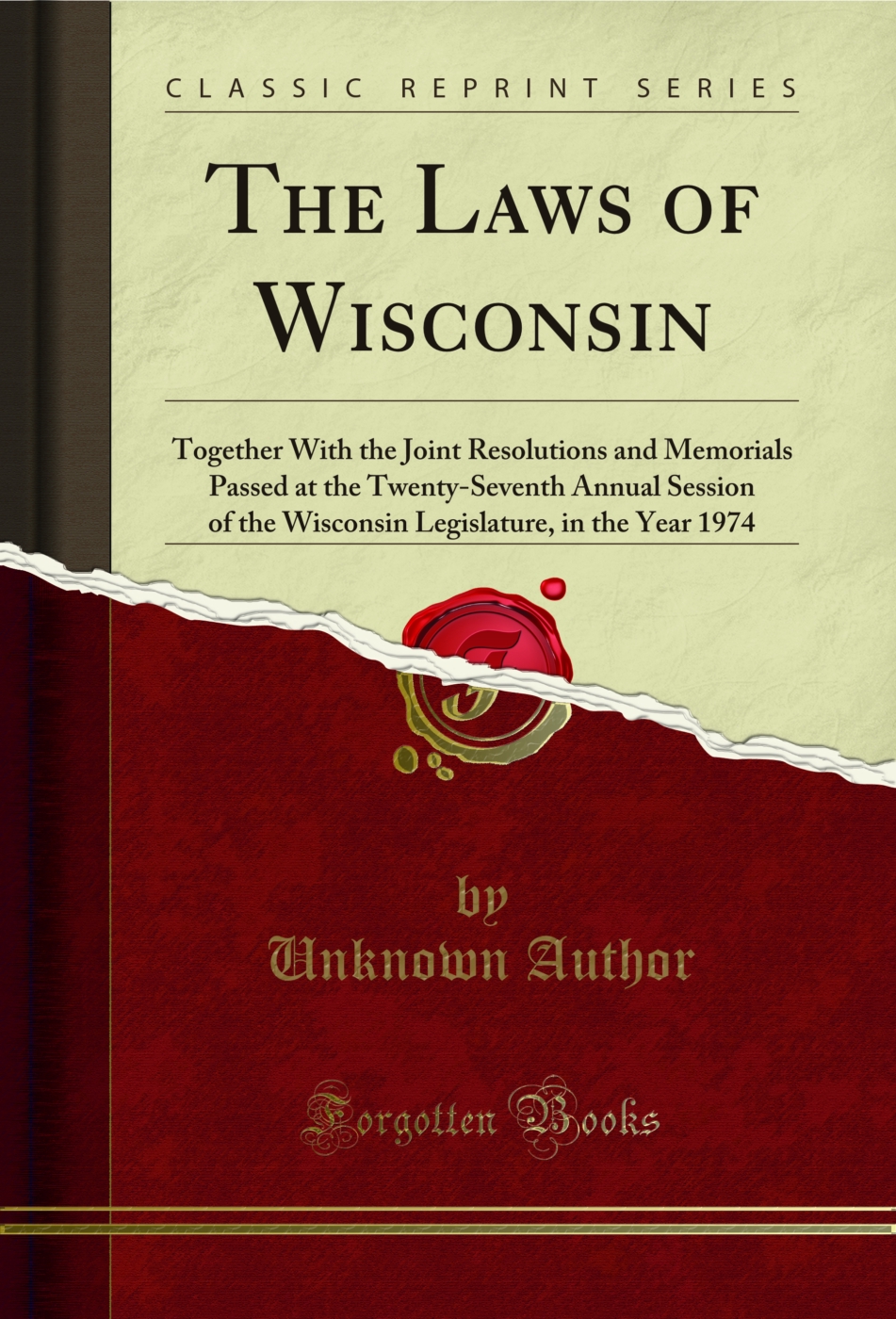 The Laws of Wisconsin: Together With the Joint Resolutions and Memorials Passed at the Twenty-Seventh Annual Session of the Wisconsin Legislature, in the Year 1974 (Classic Reprint)