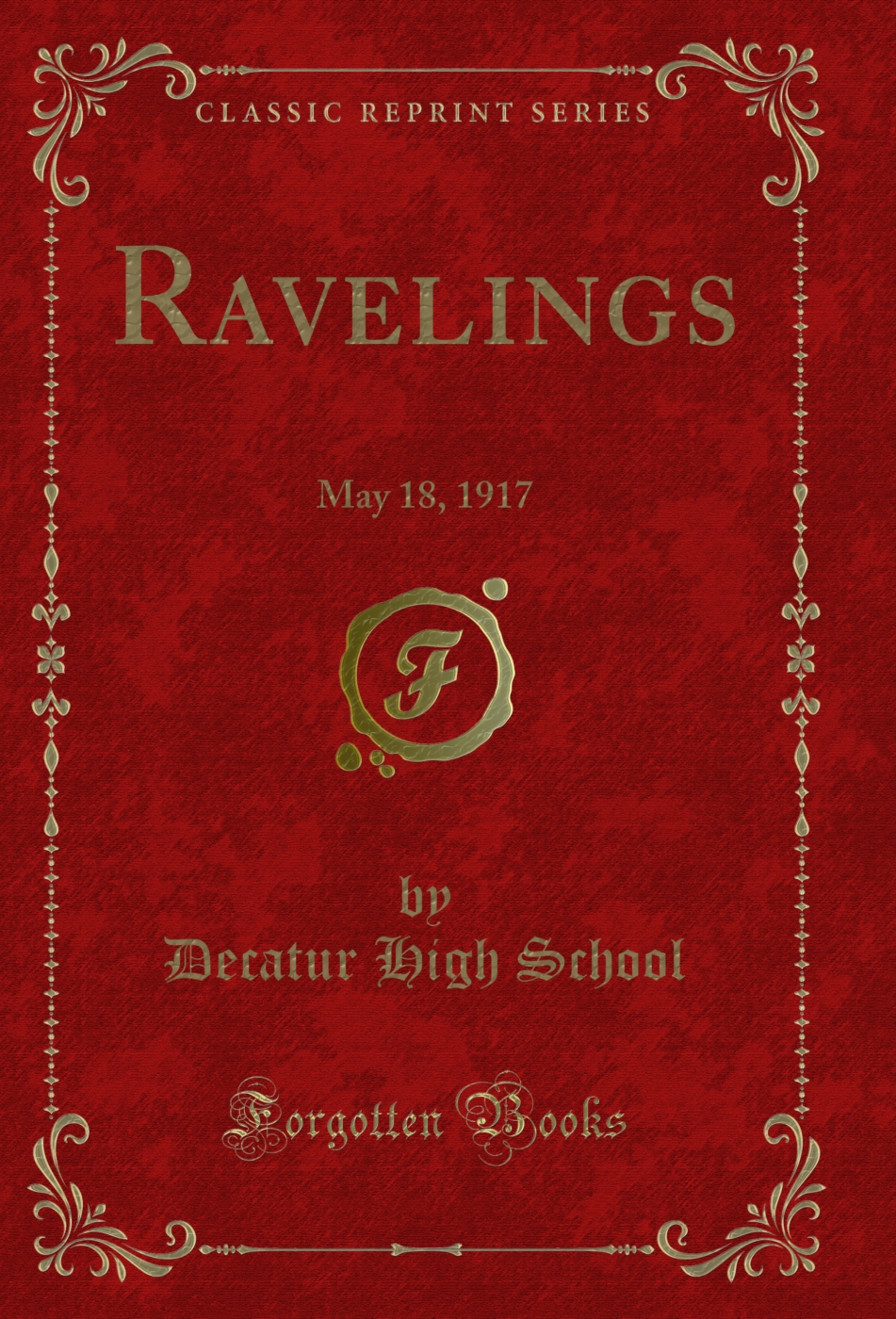 Ravelings: May 18, 1917 (Classic Reprint)