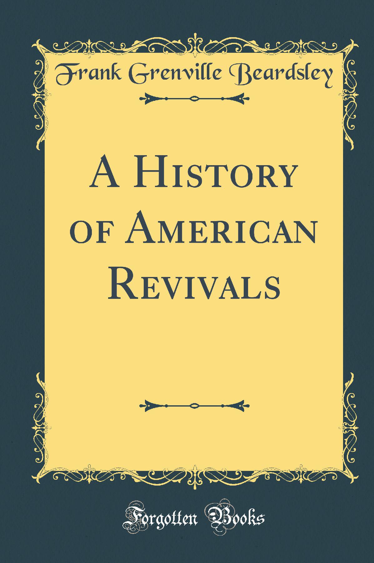 A History of American Revivals (Classic Reprint)