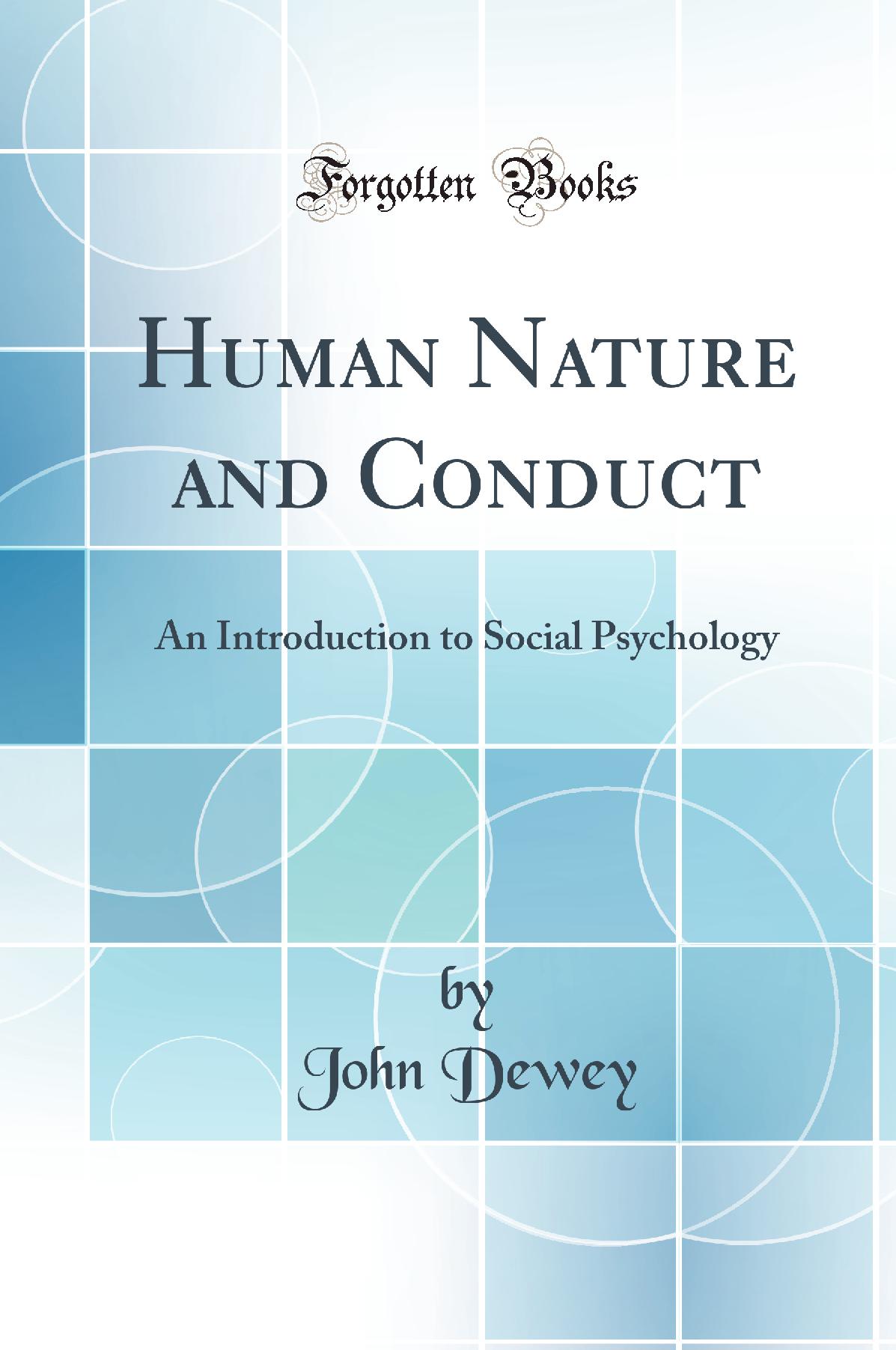 Human Nature and Conduct: An Introduction to Social Psychology (Classic Reprint)