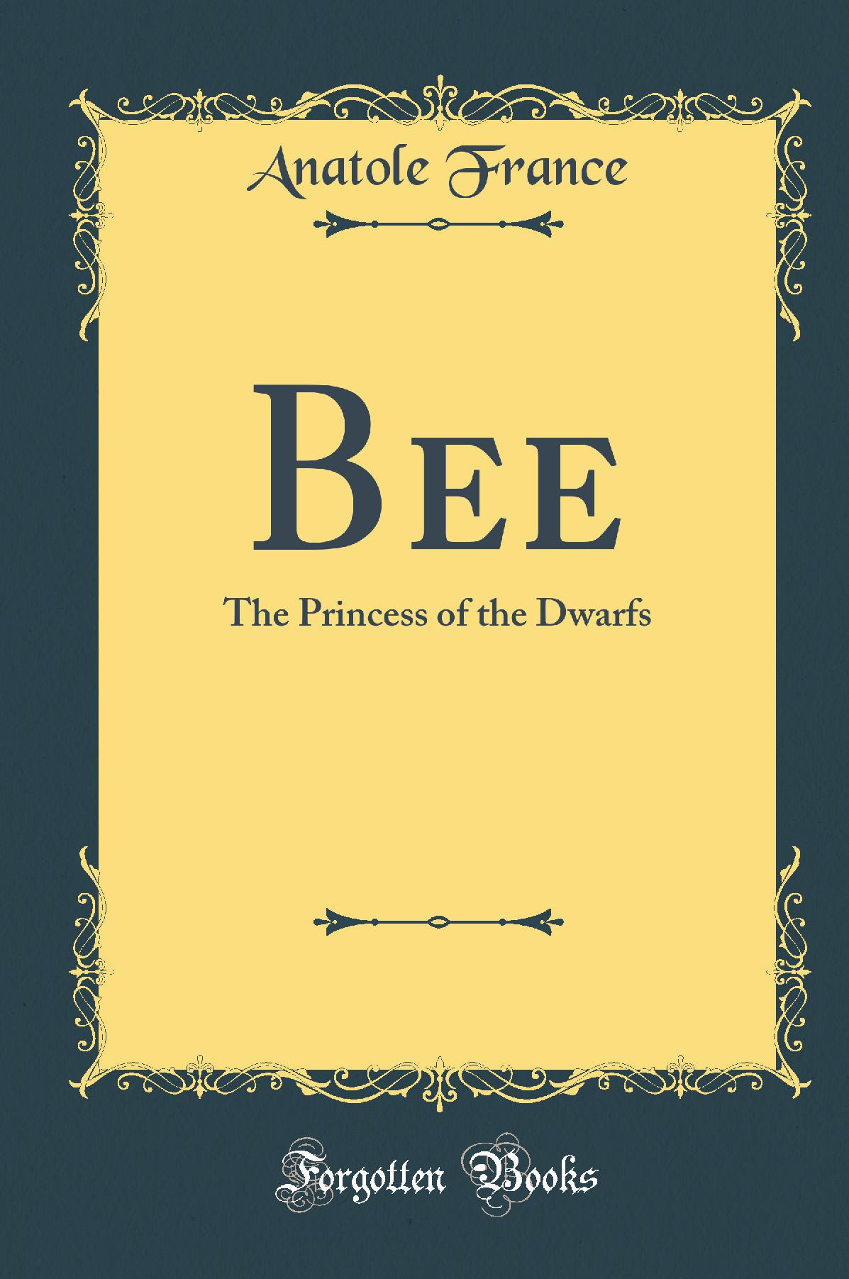 Bee: The Princess of the Dwarfs (Classic Reprint)