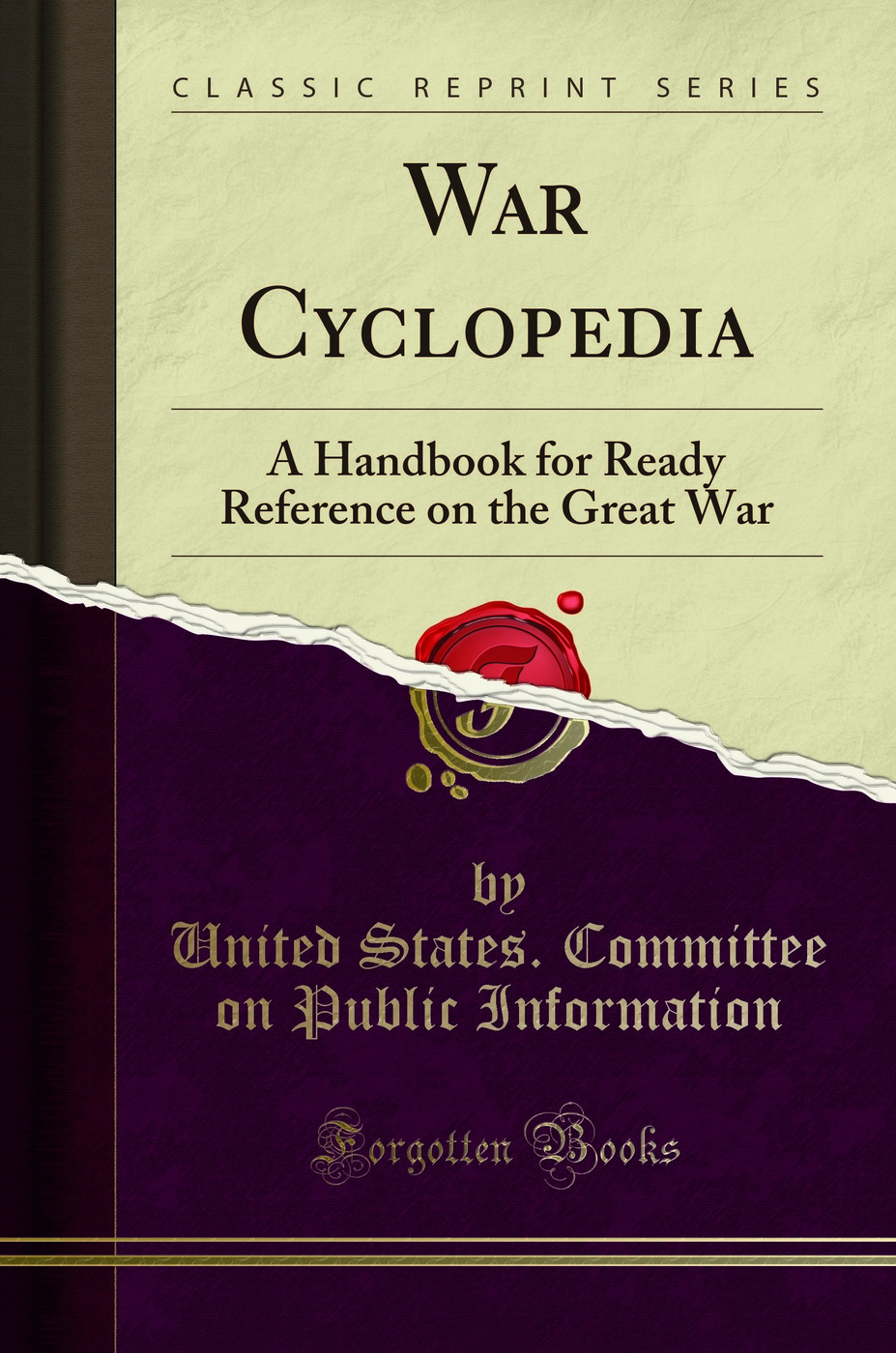 War Cyclopedia: A Handbook for Ready Reference on the Great War (Classic Reprint)