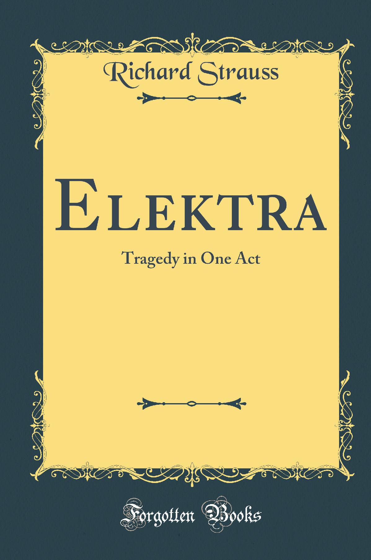 Elektra: Tragedy in One Act (Classic Reprint)