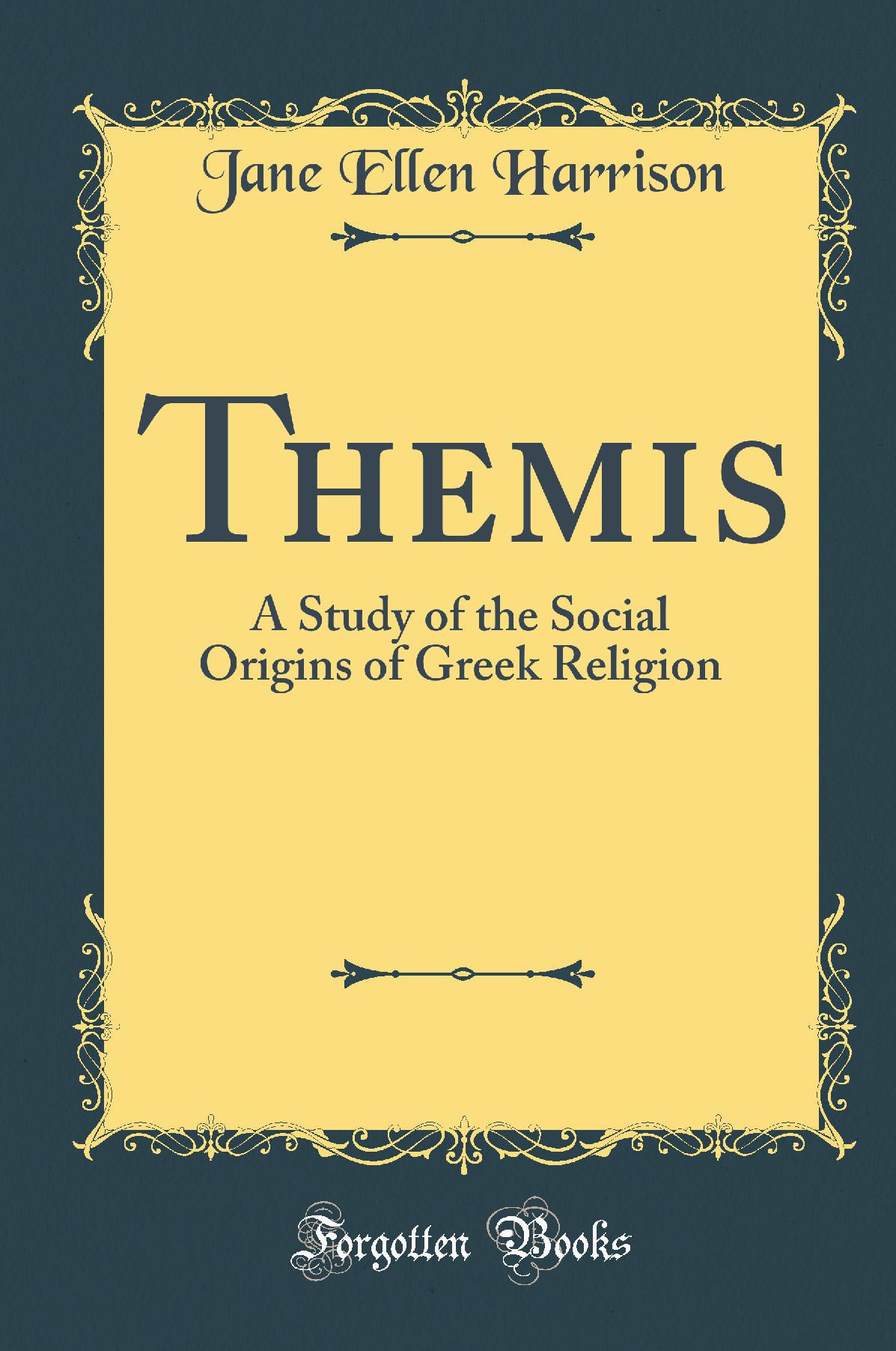 Themis: A Study of the Social Origins of Greek Religion (Classic Reprint)