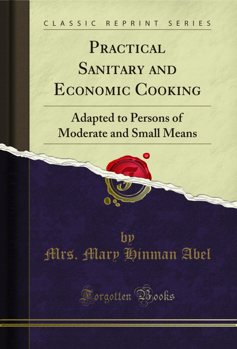Practical Sanitary and Economic Cooking: Adapted to Persons of Moderate and Small Means (Classic Reprint)