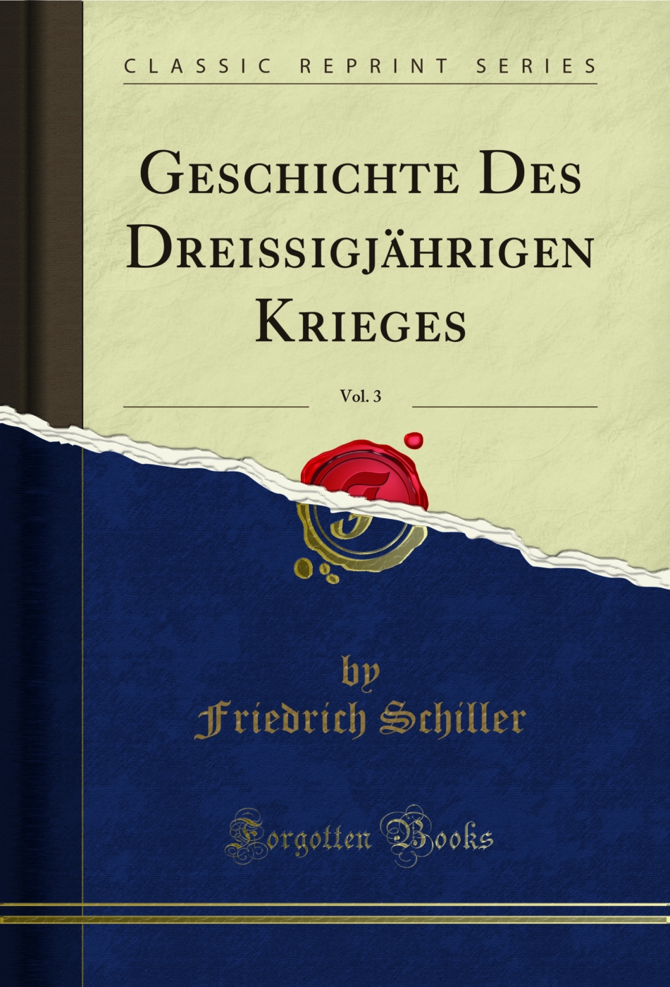 Geschichte Des Dreißigjährigen Krieges, Vol. 3 (Classic Reprint)