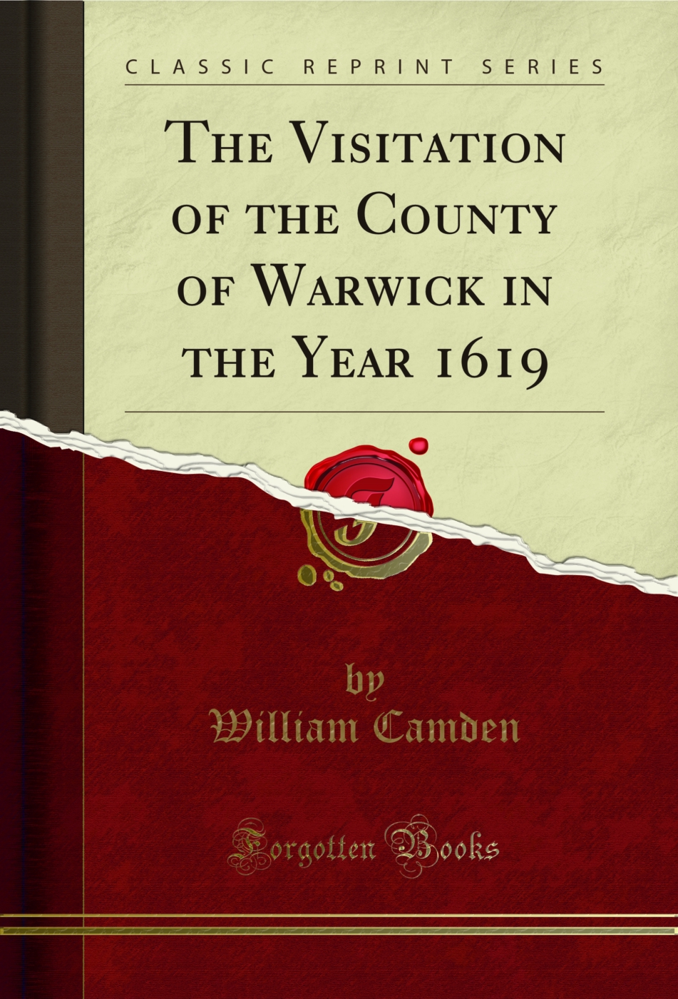 The Visitation of the County of Warwick in the Year 1619 (Classic Reprint)