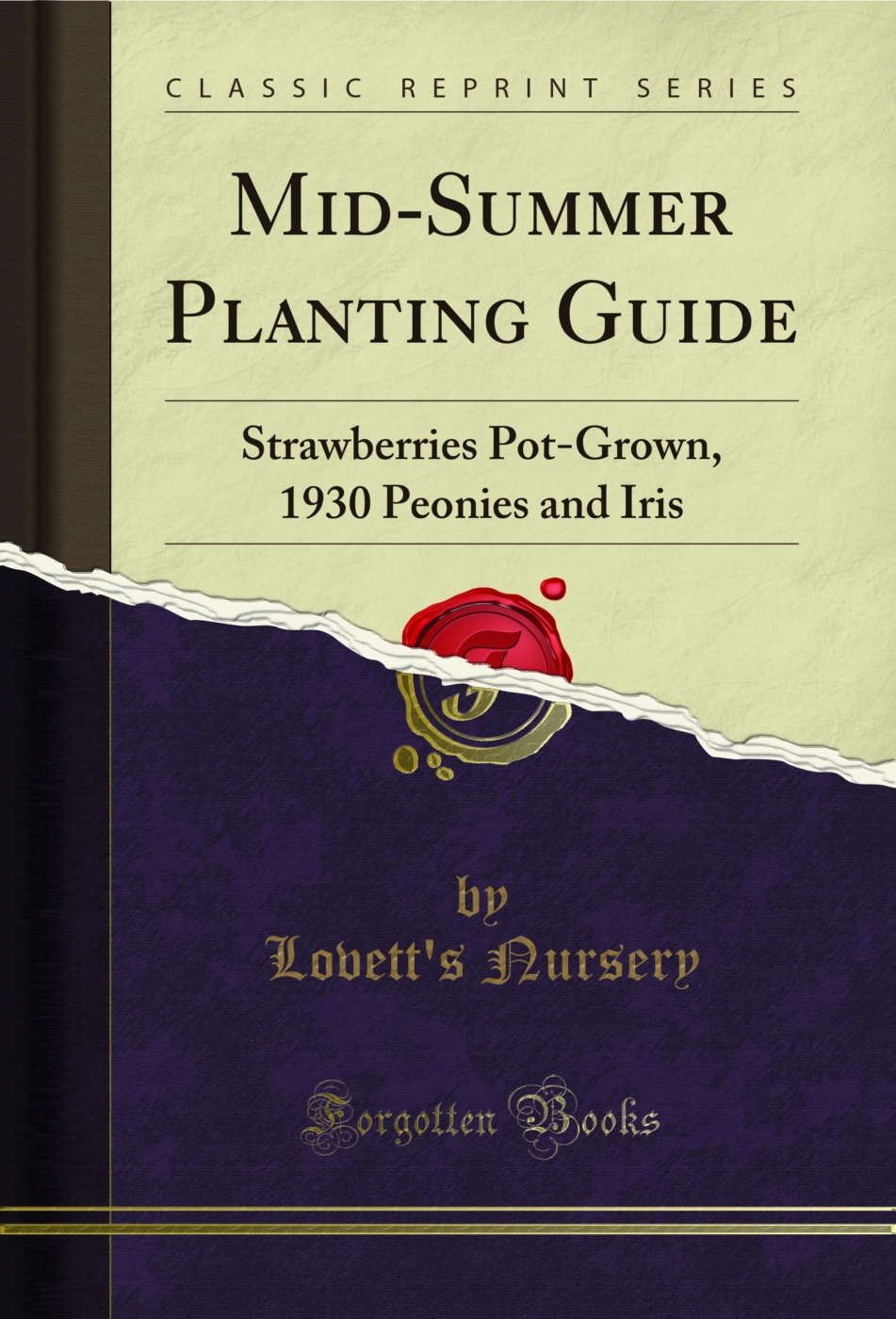 Mid-Summer Planting Guide: Strawberries Pot-Grown, 1930 Peonies and Iris (Classic Reprint)