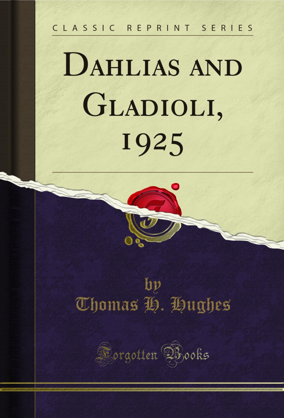 Dahlias and Gladioli, 1925 (Classic Reprint)