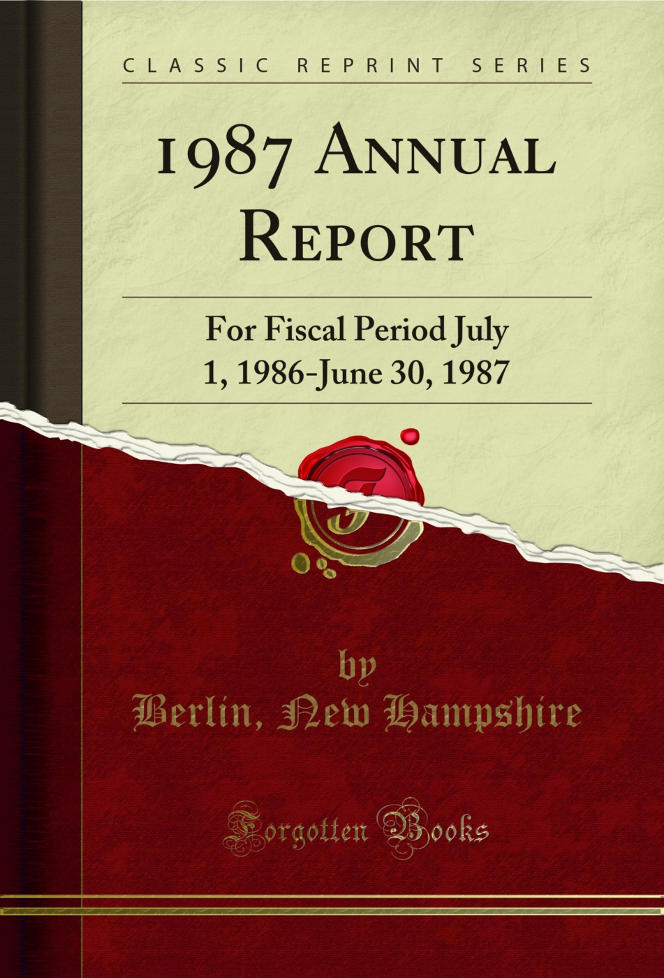 1987 Annual Report: For Fiscal Period July 1, 1986-June 30, 1987 (Classic Reprint)