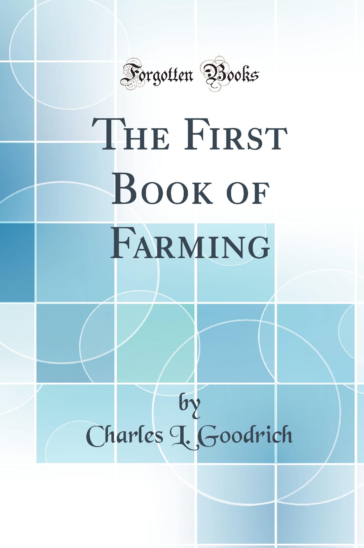 The First Book of Farming (Classic Reprint)