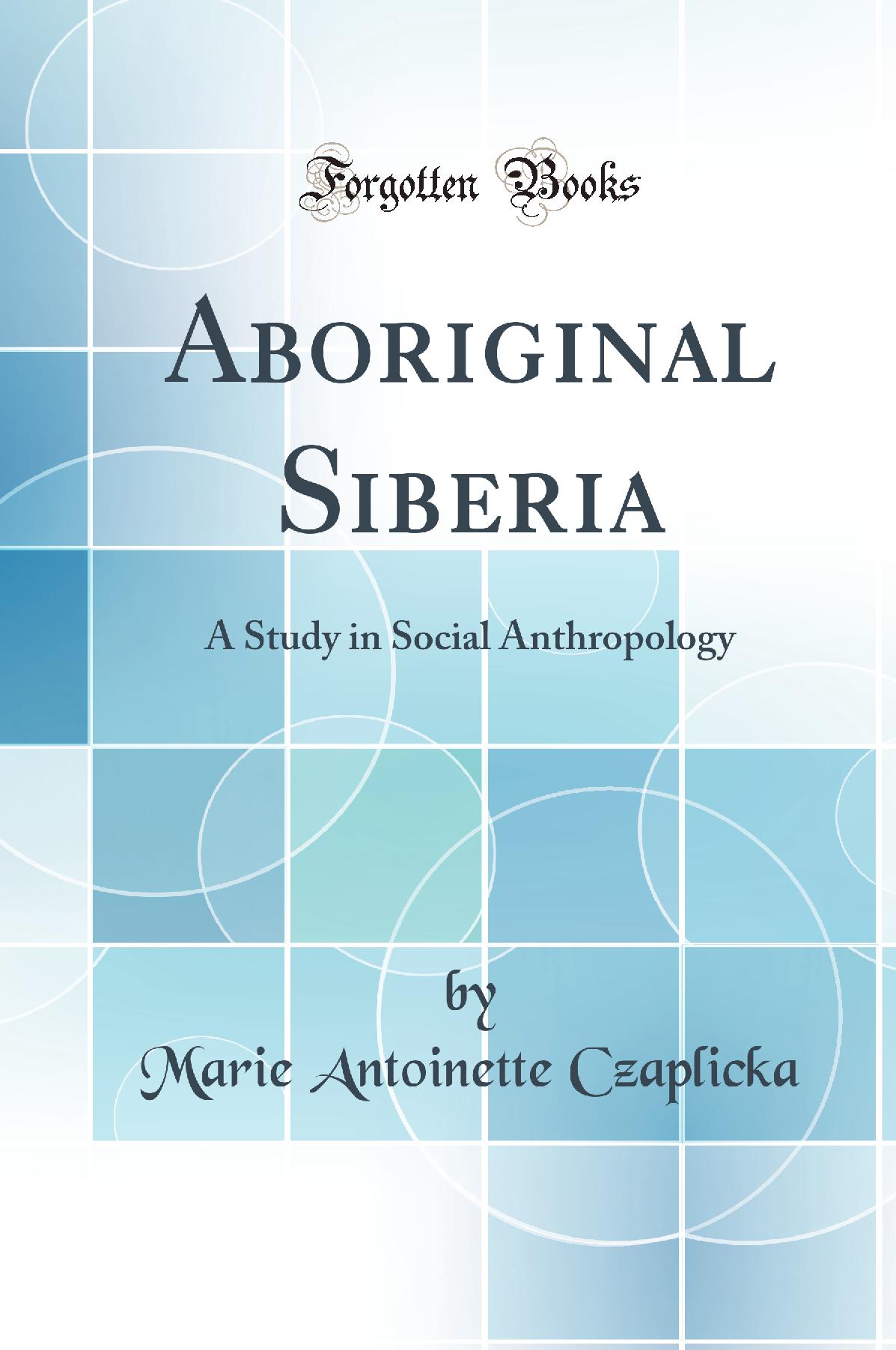 Aboriginal Siberia: A Study in Social Anthropology (Classic Reprint)