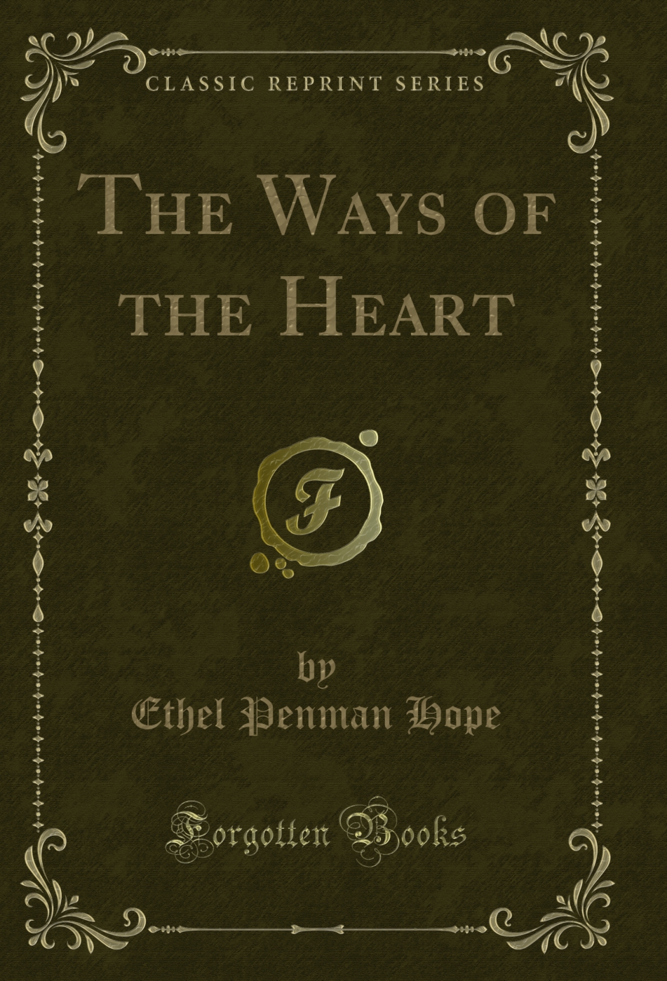 The Ways of the Heart (Classic Reprint)