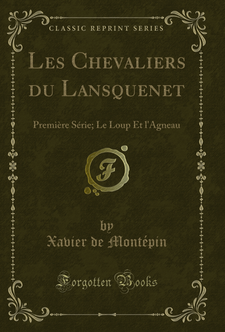 Les Chevaliers du Lansquenet: Première Série; Le Loup Et l'Agneau (Classic Reprint)