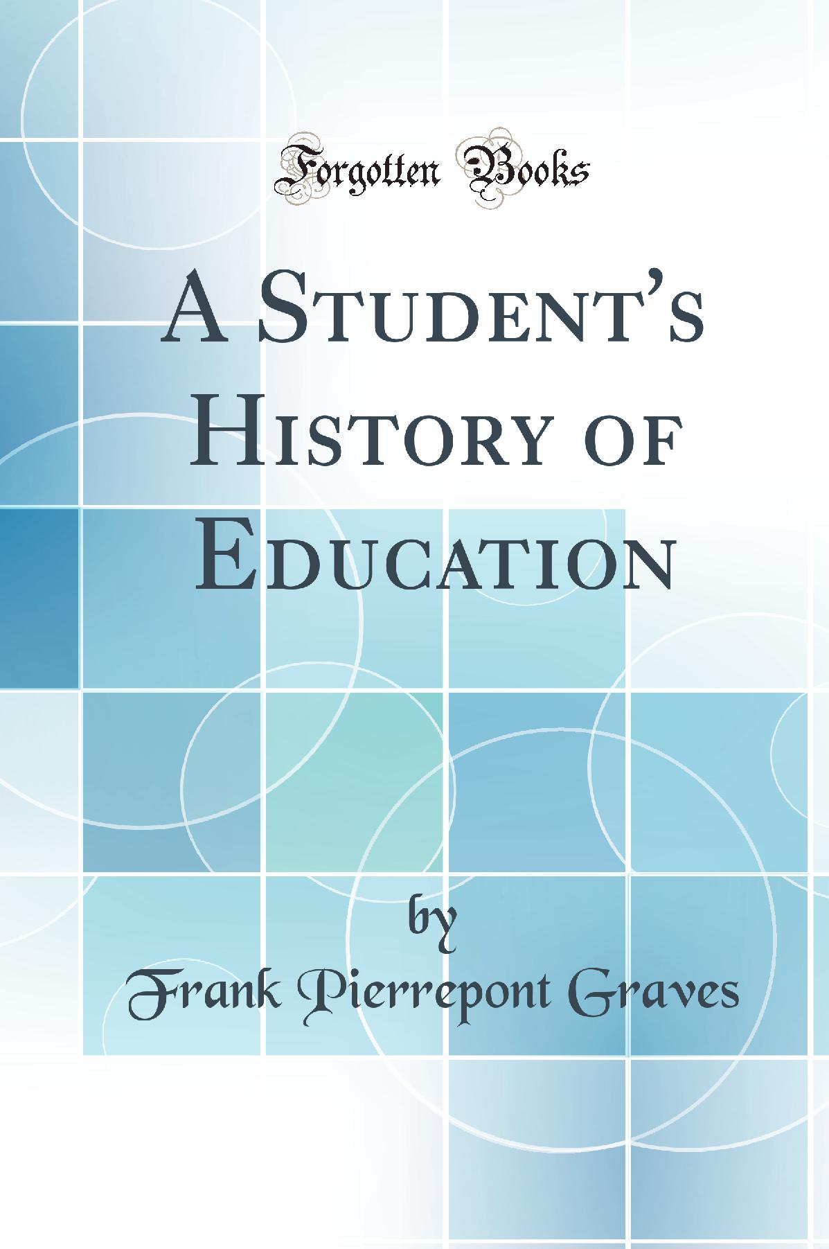 A Student''s History of Education (Classic Reprint)