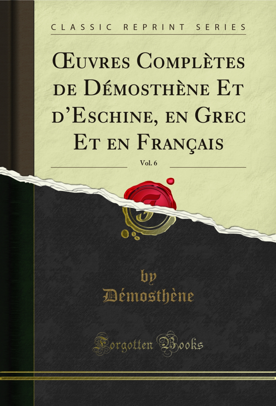 ?uvres Complètes de Démosthène Et d?Eschine, en Grec Et en Français, Vol. 6 (Classic Reprint)