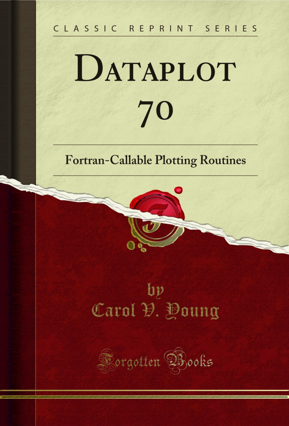 Dataplot 70: Fortran-Callable Plotting Routines (Classic Reprint)