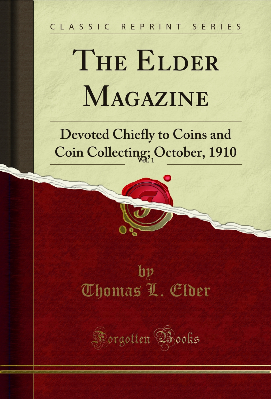 The Elder Magazine, Vol. 1: Devoted Chiefly to Coins and Coin Collecting; October, 1910 (Classic Reprint)
