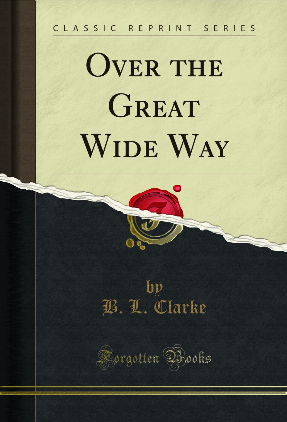 Over the Great Wide Way (Classic Reprint)