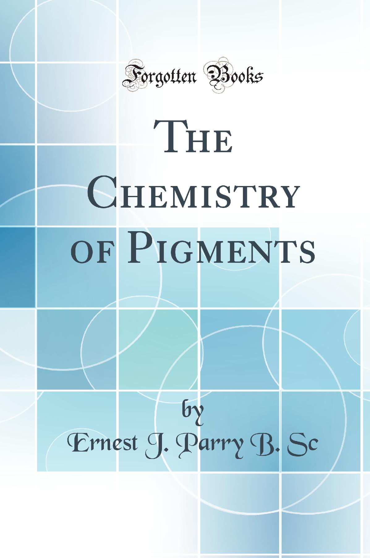 The Chemistry of Pigments (Classic Reprint)