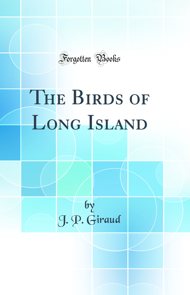The Birds of Long Island (Classic Reprint)