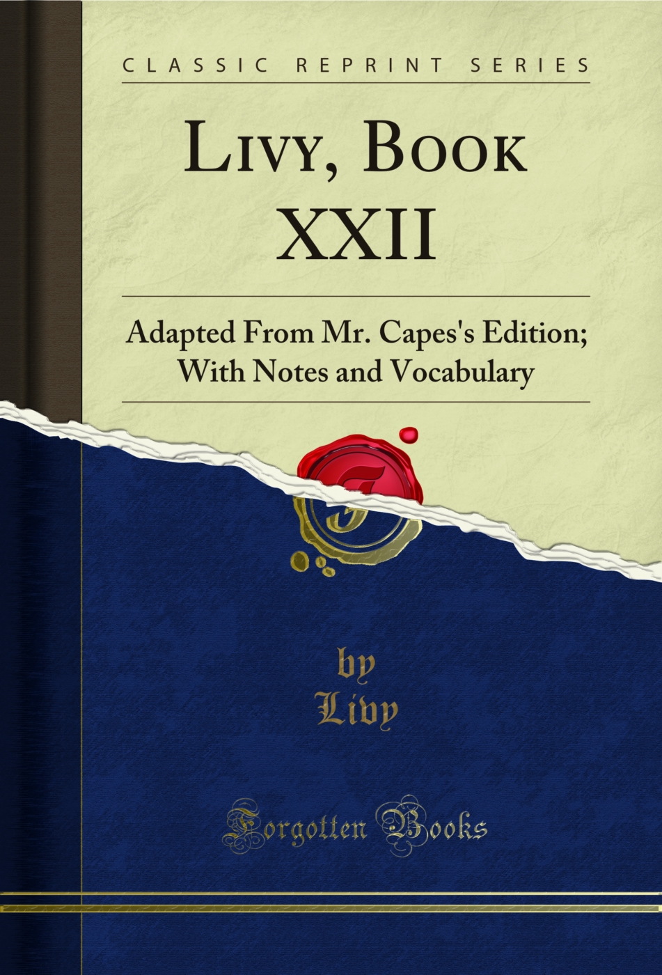 Livy, Book XXII: Adapted From Mr. Capes's Edition; With Notes and Vocabulary (Classic Reprint)