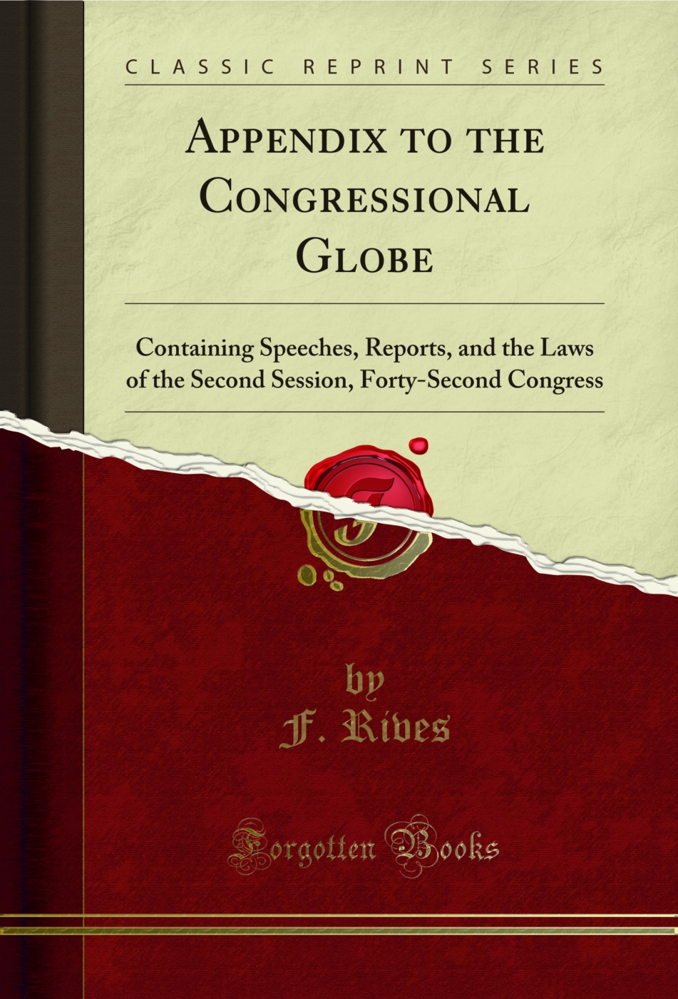 Appendix to the Congressional Globe: Containing Speeches, Reports, and the Laws of the Second Session, Forty-Second Congress (Classic Reprint)