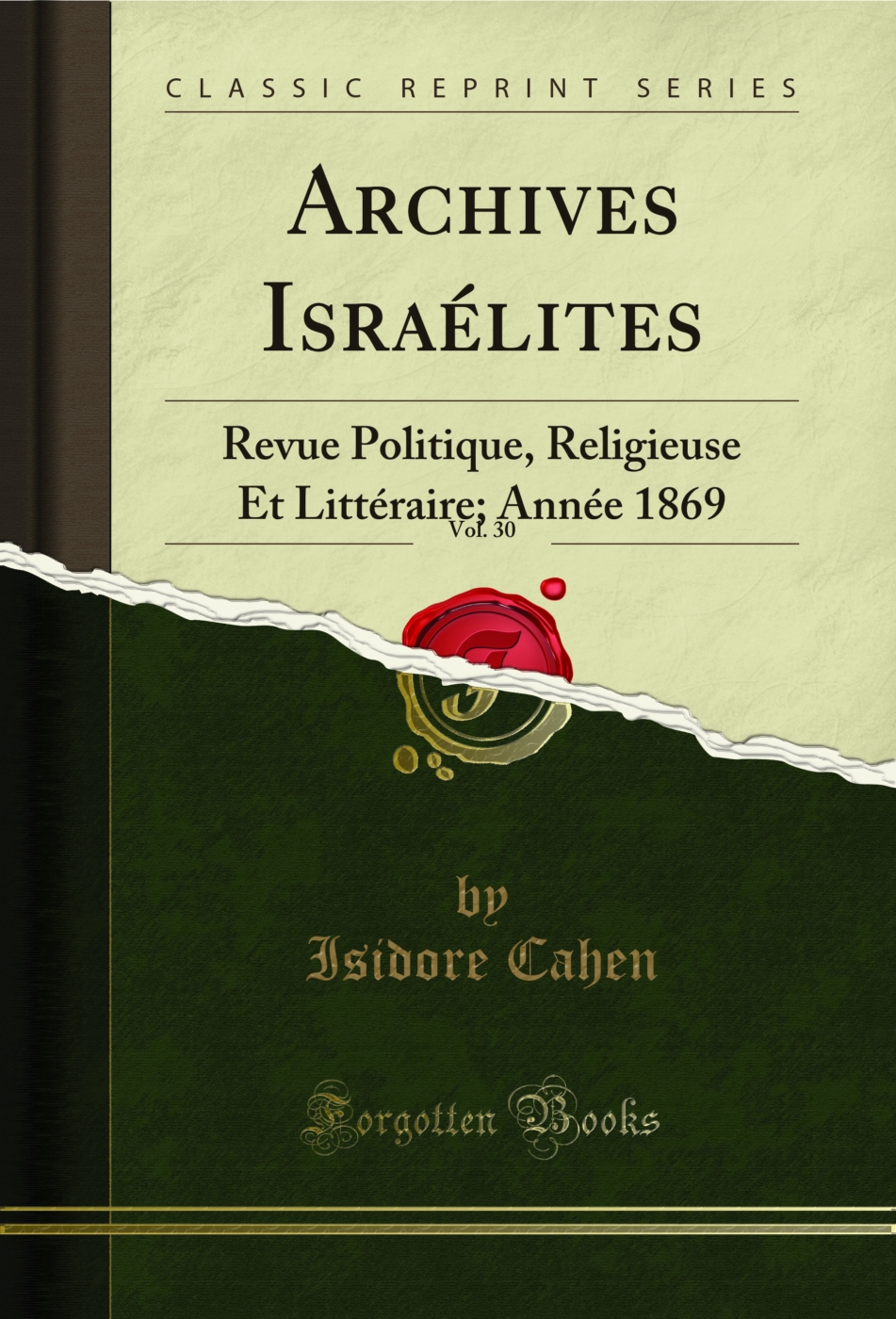 Archives Israélites, Vol. 30: Revue Politique, Religieuse Et Littéraire; Année 1869 (Classic Reprint)