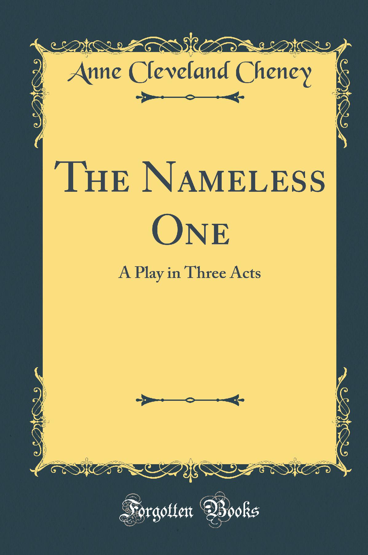 The Nameless One: A Play in Three Acts (Classic Reprint)